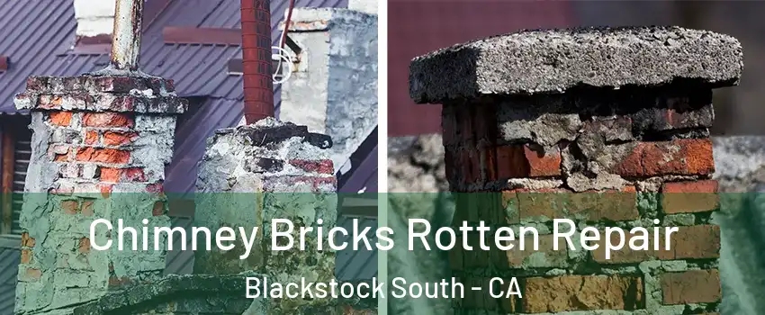 Chimney Bricks Rotten Repair Blackstock South - CA