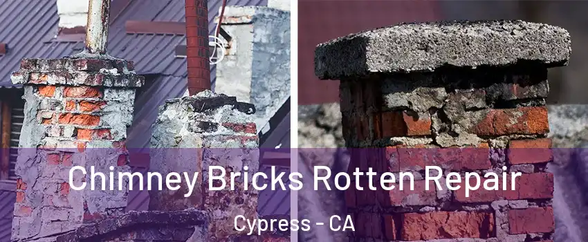 Chimney Bricks Rotten Repair Cypress - CA