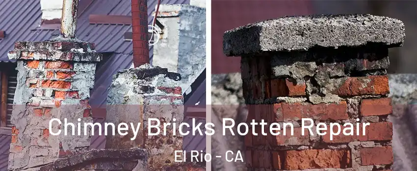 Chimney Bricks Rotten Repair El Rio - CA