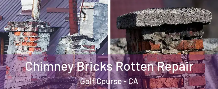 Chimney Bricks Rotten Repair Golf Course - CA