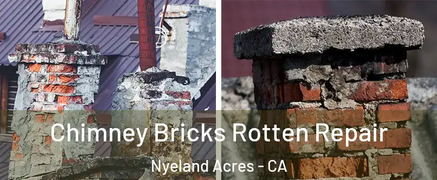 Chimney Bricks Rotten Repair Nyeland Acres - CA