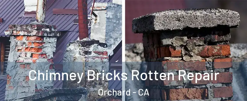 Chimney Bricks Rotten Repair Orchard - CA