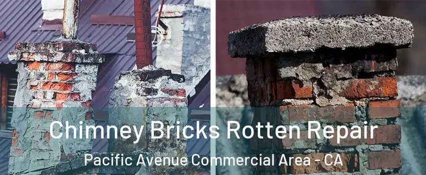 Chimney Bricks Rotten Repair Pacific Avenue Commercial Area - CA