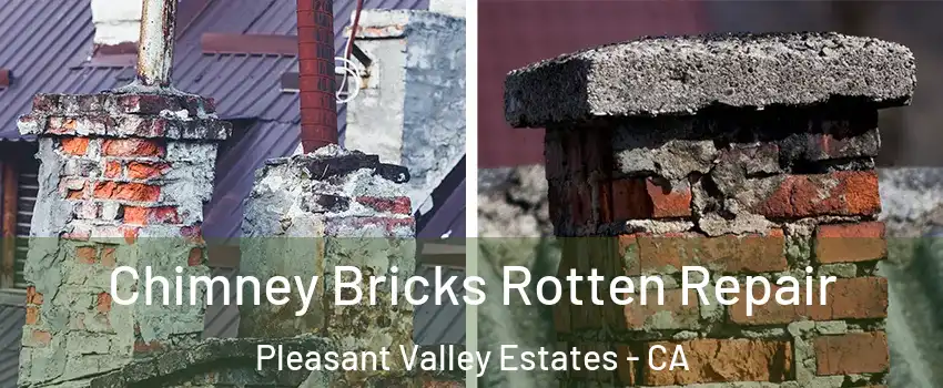 Chimney Bricks Rotten Repair Pleasant Valley Estates - CA