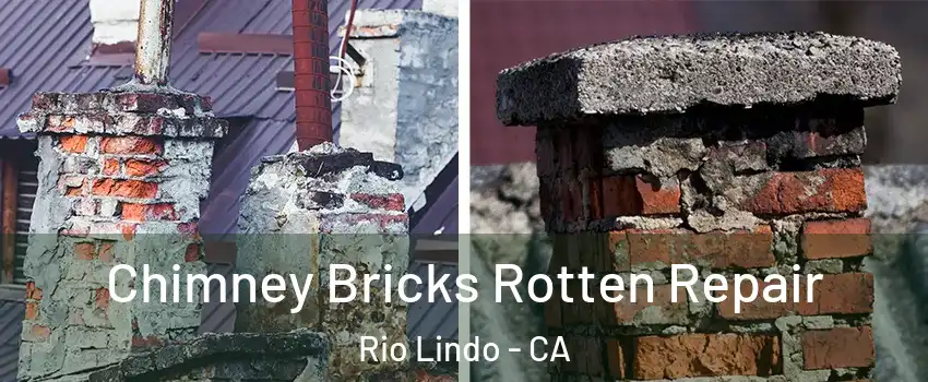 Chimney Bricks Rotten Repair Rio Lindo - CA