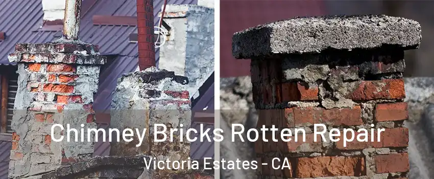Chimney Bricks Rotten Repair Victoria Estates - CA