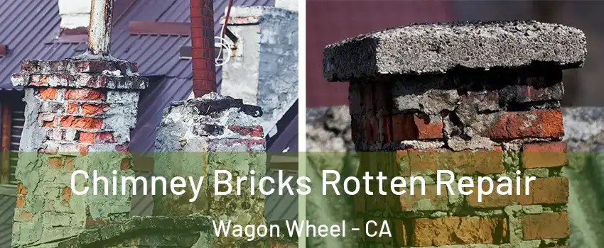 Chimney Bricks Rotten Repair Wagon Wheel - CA