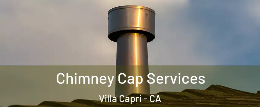 Chimney Cap Services Villa Capri - CA