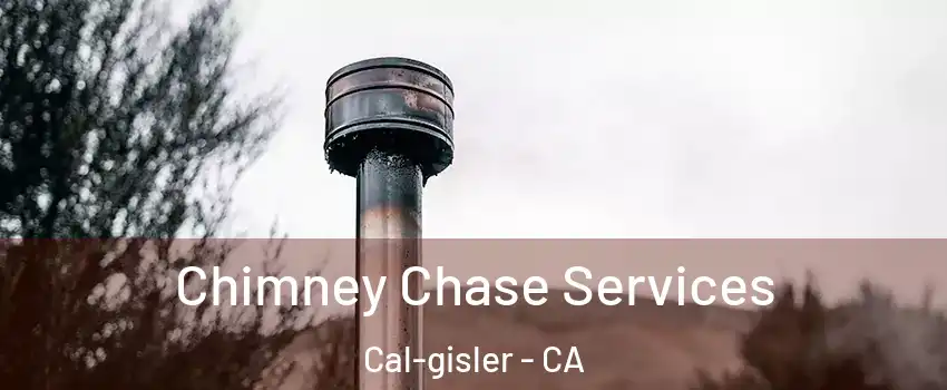 Chimney Chase Services Cal-gisler - CA