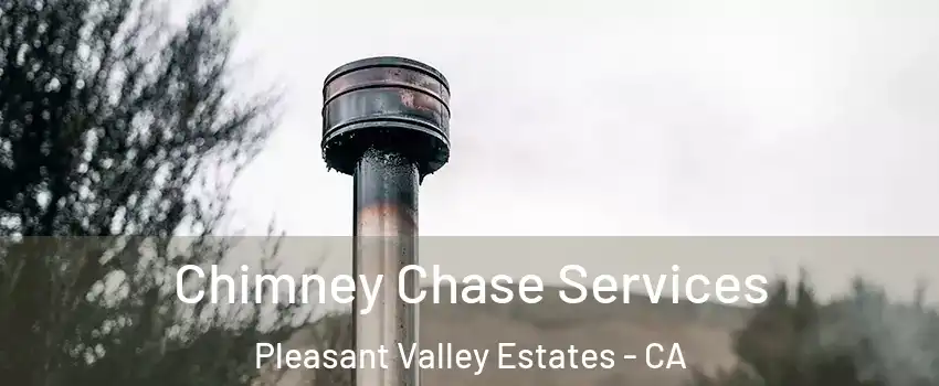 Chimney Chase Services Pleasant Valley Estates - CA