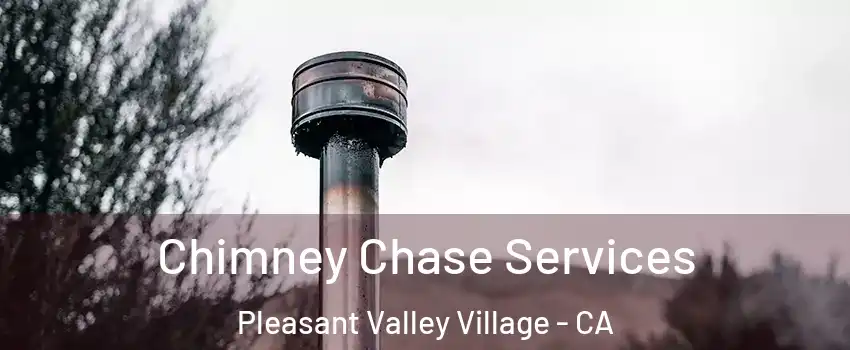 Chimney Chase Services Pleasant Valley Village - CA