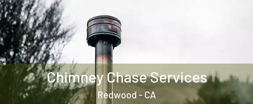 Chimney Chase Services Redwood - CA