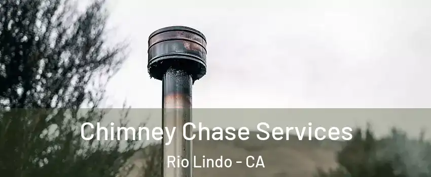 Chimney Chase Services Rio Lindo - CA
