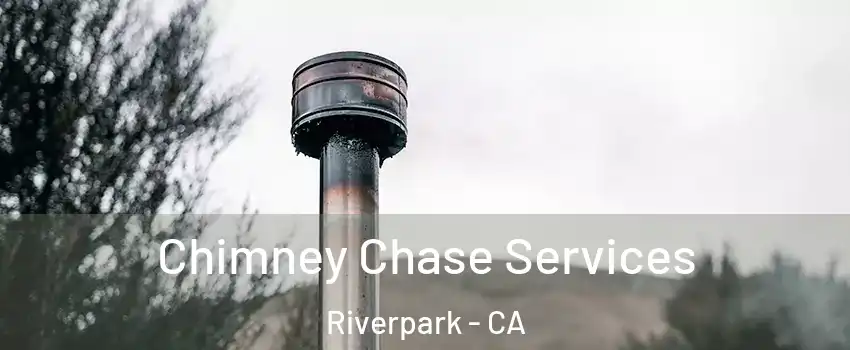 Chimney Chase Services Riverpark - CA
