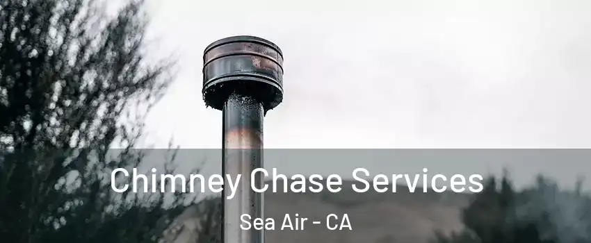 Chimney Chase Services Sea Air - CA