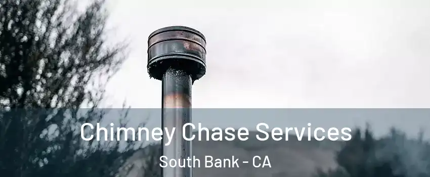 Chimney Chase Services South Bank - CA