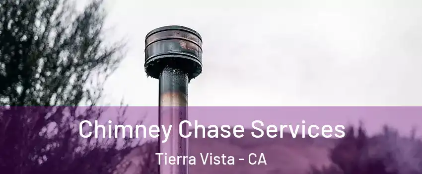 Chimney Chase Services Tierra Vista - CA