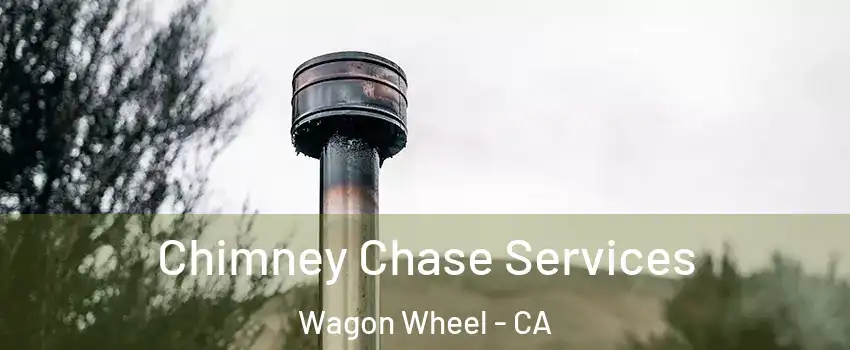 Chimney Chase Services Wagon Wheel - CA