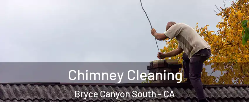 Chimney Cleaning Bryce Canyon South - CA