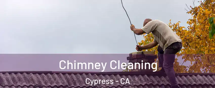 Chimney Cleaning Cypress - CA