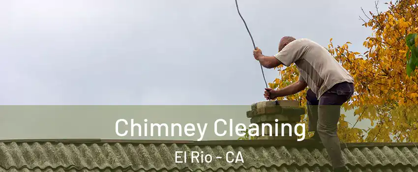 Chimney Cleaning El Rio - CA