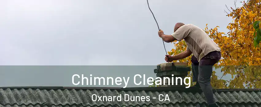 Chimney Cleaning Oxnard Dunes - CA