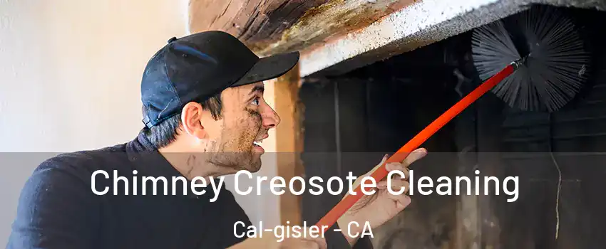 Chimney Creosote Cleaning Cal-gisler - CA