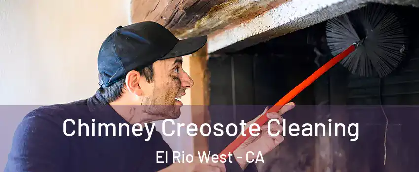 Chimney Creosote Cleaning El Rio West - CA