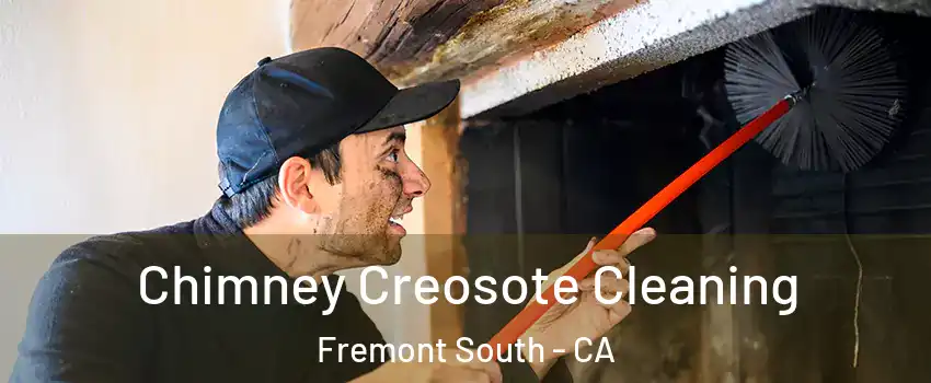 Chimney Creosote Cleaning Fremont South - CA