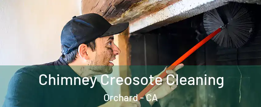 Chimney Creosote Cleaning Orchard - CA