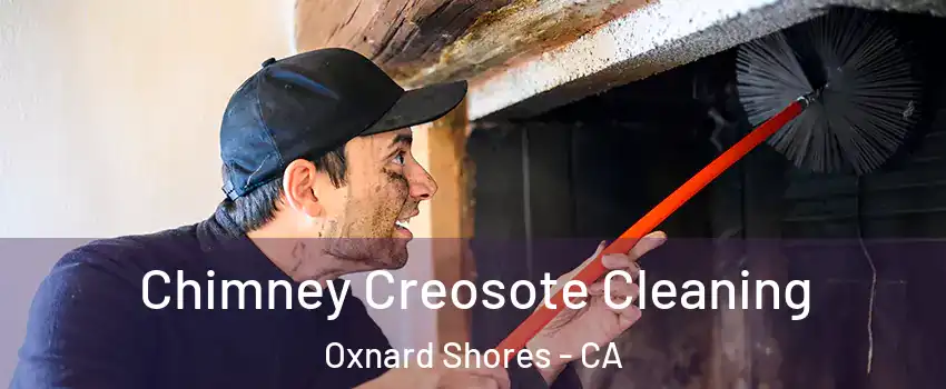 Chimney Creosote Cleaning Oxnard Shores - CA