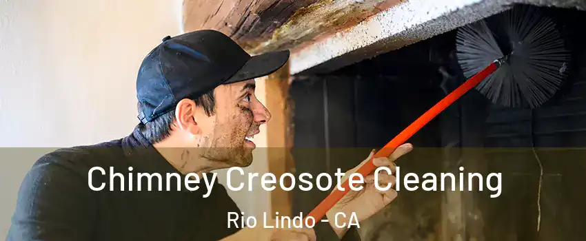 Chimney Creosote Cleaning Rio Lindo - CA