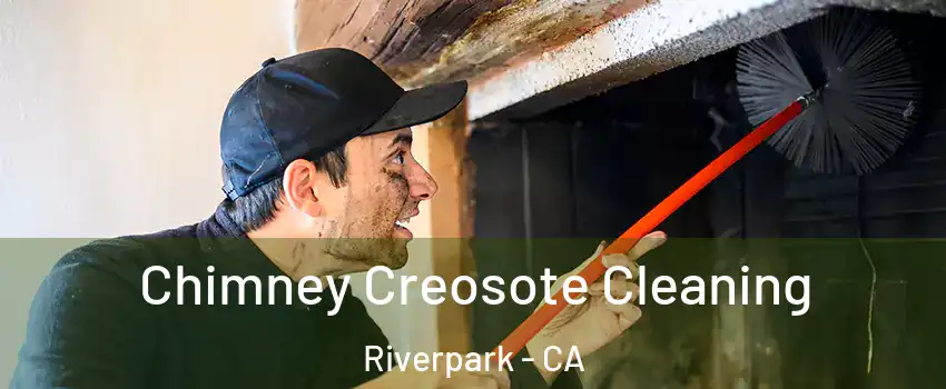 Chimney Creosote Cleaning Riverpark - CA