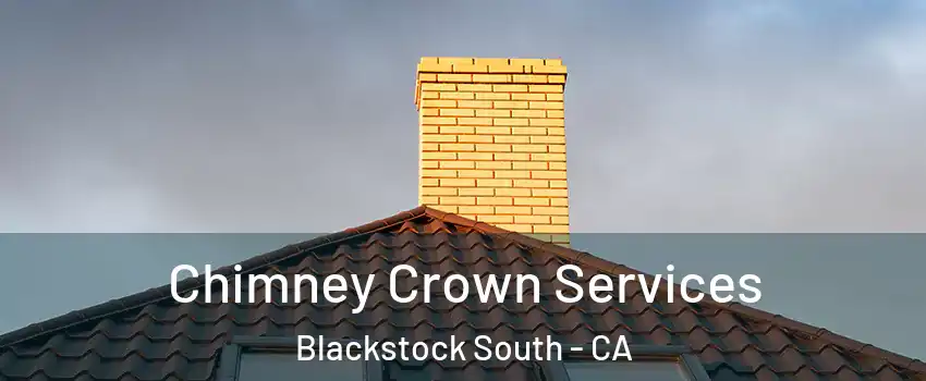 Chimney Crown Services Blackstock South - CA