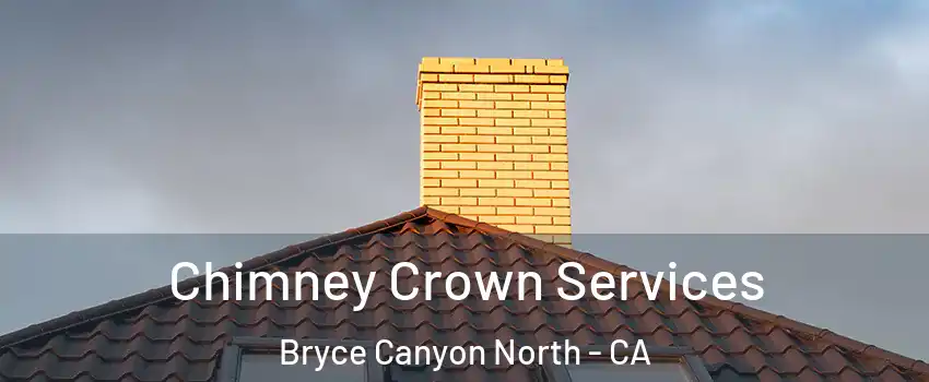 Chimney Crown Services Bryce Canyon North - CA