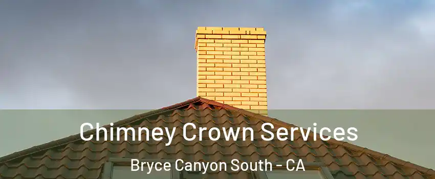 Chimney Crown Services Bryce Canyon South - CA