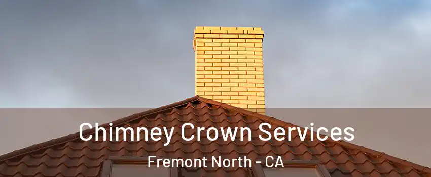 Chimney Crown Services Fremont North - CA