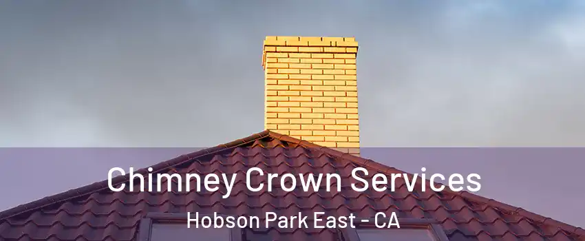 Chimney Crown Services Hobson Park East - CA
