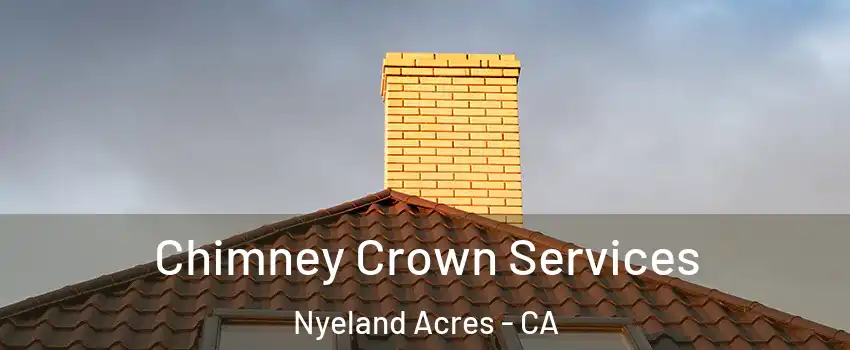 Chimney Crown Services Nyeland Acres - CA