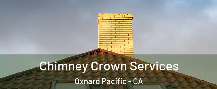 Chimney Crown Services Oxnard Pacific - CA