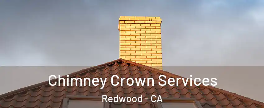 Chimney Crown Services Redwood - CA