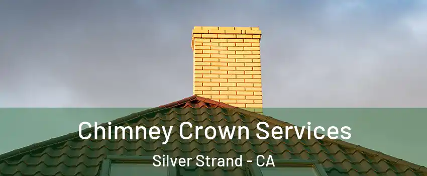 Chimney Crown Services Silver Strand - CA
