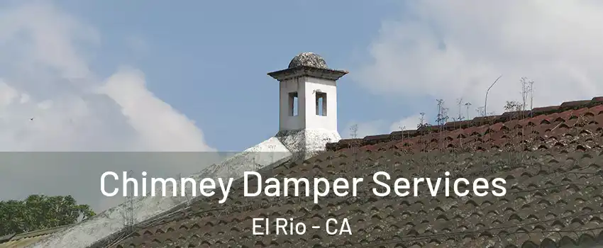 Chimney Damper Services El Rio - CA
