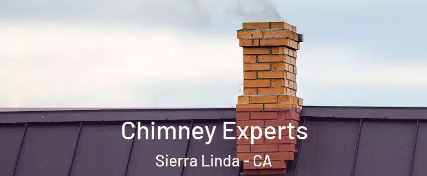 Chimney Experts Sierra Linda - CA