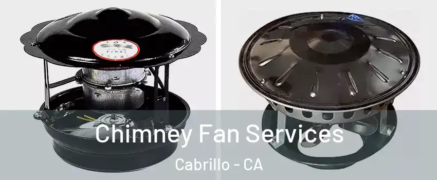 Chimney Fan Services Cabrillo - CA