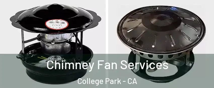 Chimney Fan Services College Park - CA