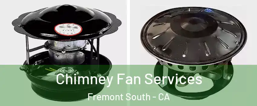 Chimney Fan Services Fremont South - CA