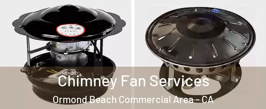 Chimney Fan Services Ormond Beach Commercial Area - CA