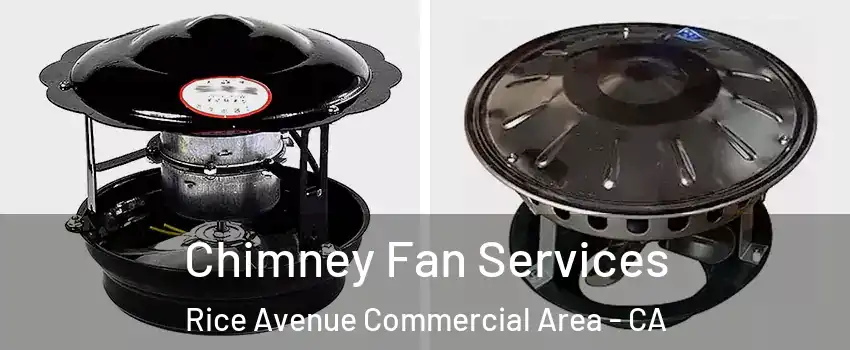Chimney Fan Services Rice Avenue Commercial Area - CA
