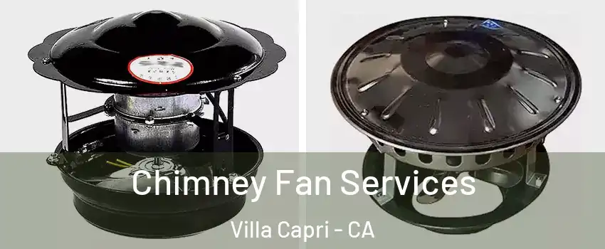 Chimney Fan Services Villa Capri - CA